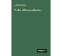 The Life of Alexander Hamilton