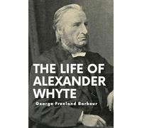The Life of Alexander Whyte