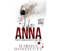 The Life of Anna, Tenth Anniversary Edition: Act 1