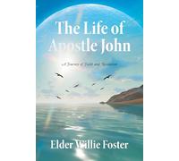 The Life of Apostle John: A Journey of Faith and Revelation
