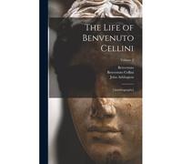 The Life Of Benvenuto Cellini