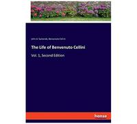 The Life Of Benvenuto Cellini