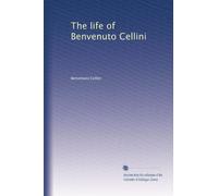 The life of Benvenuto Cellini (Vol.2)