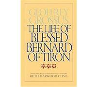 The Life of Blessed Bernard of Tiron Geoffrey Grossus (Auteur)