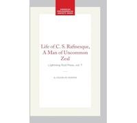 The Life of C. S. Rafinesque, a Man of Uncommon Zeal: Lightning Rod Press, Vol. 7