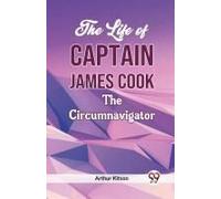 The Life Of Captain James Cook The Circumnavigator
