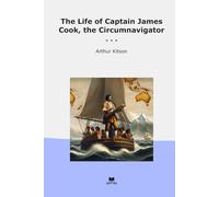 The Life of Captain James Cook, the Circumnavigator