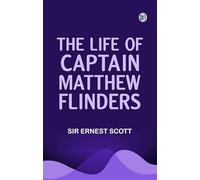 The Life of Captain Matthew Flinders