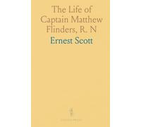 The Life of Captain Matthew Flinders, R. N