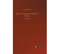 The Life Of Captain Sir Richard F. Burton