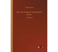 The Life Of Captain Sir Richard F. Burton