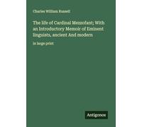The life of Cardinal Mezzofant; With an Introductory Memoir of Eminent linguists, ancient And modern: in large print