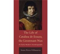 The Life of Catalina de Erauso, the Lieutenant Nun Sonia Perez-Villanueva (Auteur)