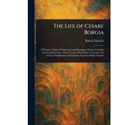 The Life Of Cesare Borgia