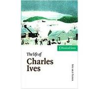 The Life of Charles Ives, Musical Lives Stuart Feder (Auteur)