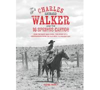 The Life of Charles Richard Walker and the 16 Springs Canyon