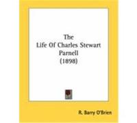 The Life of Charles Stewart Parnell (1898) O'Brien, R. Barry (Auteur)