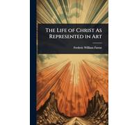 The Life of Christ As Represented in Art