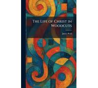The Life of Christ in Woodcuts