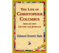 The Life of Christopher Columbus from His Own Letters and Journals Edward Everett Hale (Auteur)
