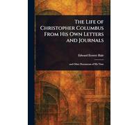 The Life of Christopher Columbus From His Own Letters and Journals