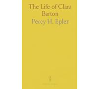 The Life of Clara Barton