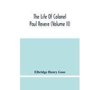 The Life Of Colonel Paul Revere (Volume Ii)
