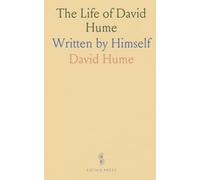 The Life of David Hume: Written by Himself
