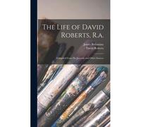 The Life Of David Roberts, R.A.