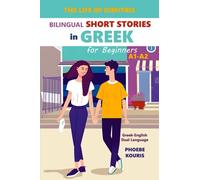 The Life of Dimitris, Bilingual Short Stories in Greek for Beginners: A1-A2, Greek-English Dual Language