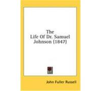 The Life of Dr. Samuel Johnson (1847) Russell, John Fuller (Auteur)