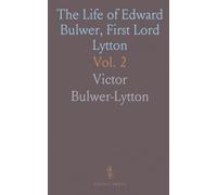 The Life of Edward Bulwer, First Lord Lytton