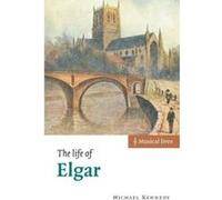 The Life of Elgar, Musical Lives Michael Kennedy (Auteur)