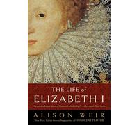 Life of Elizabeth I Alison Weir (Auteur)