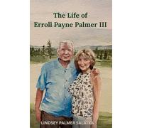 The Life of Erroll Payne Palmer III