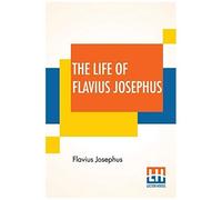 The Life Of Flavius Josephus