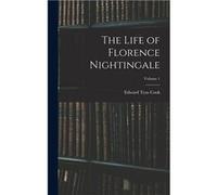 The Life of Florence Nightingale Volume 1 - Edward Tyas Cook - Creative Media Partners LLC - Livre en Anglais Edward Tyas CookEdward Tyas Cook (Auteur)