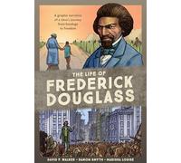 The Life of Frederick Douglass: A Graphic Narrative of a Slave's Journey from Bondage to Freedom
