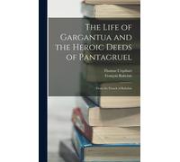 The Life Of Gargantua And The Heroic Deeds Of Pantagruel