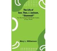 The Life Of Gen. Thos. J. Jackson, "Stonewall