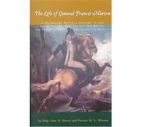 The Life of General Francis Marion M. L. Weems, Parson M. L. Weems, Peter Horry (Auteur)