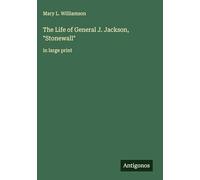 The Life of General J. Jackson, "Stonewall": in large print