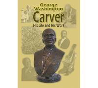 The Life of George Washington Carver