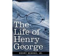 The Life Of Henry George