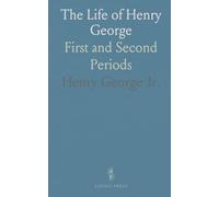 The Life of Henry George: First and Second Periods