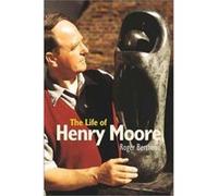 The Life of Henry Moore Giles De LA Mare (Auteur)