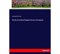 The Life Of Isambard Kingdom Brunel, Civil Engineer