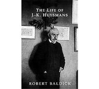 The Life of J.- K. Huysmans, Dark Master Series Robert Baldick (Auteur)
