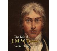 The Life of J. M. W. Turner /anglais