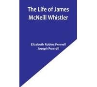 The Life Of James Mcneill Whistler